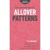 Free-Motion Designs for Allover Patterns: 75+ Designs from Natalia Bonner, Christina Cameli, Jenny Carr Kinney, Laura Lee Fritz, Cheryl Malkowski, Bet - Paperback