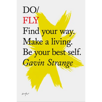 Do Fly: Find Your Way. Make a Living. Be Your Best Self. - Paperback