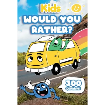 Kids Would You Rather: 300 'Would You Rather' Questions, Fun Travel Games For Kids In Car - Paperback