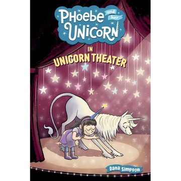 Phoebe and Her Unicorn in Unicorn Theater: Volume 8 - Paperback