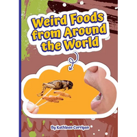 Weird Foods from Around the World - Library Binding
