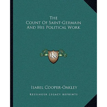 The Count Of Saint-Germain And His Political Work - Paperback
