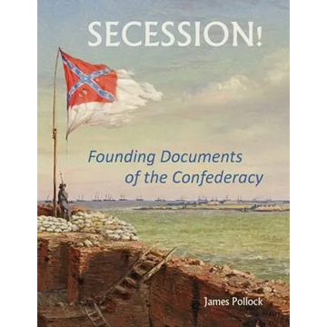 Secession!: Founding Documents of the Confederecy - Paperback