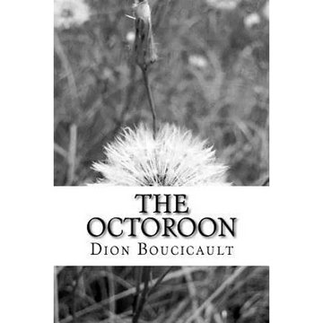 The Octoroon: (Dion Boucicault Classics Collection) - Paperback