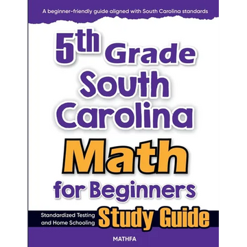 5th Grade South Carolina Math for Beginners: Standardized Testing and Home Schooling Study Guide - Paperback