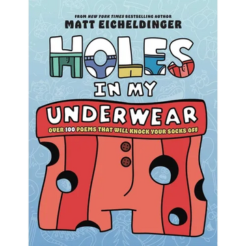 Holes in My Underwear: Over 100 Poems That Will Knock Your Socks Off - Paperback