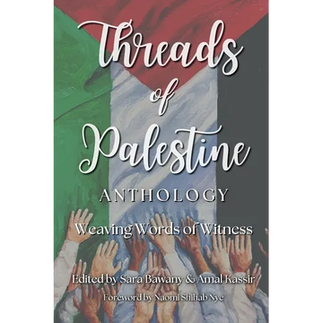 Threads of Palestine Anthology: Weaving Words of Witness - Paperback