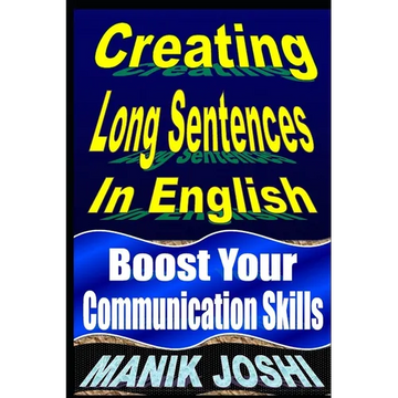 Creating Long Sentences In English: Boost Your Communication Skills - Paperback
