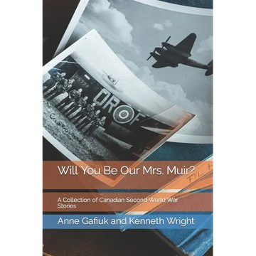 Will You Be Our Mrs. Muir?: A Collection of Canadian Second World War Stories - Paperback