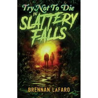 Try Not to Die: In Slattery Falls: An Interactive Adventure - Paperback