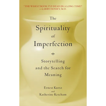The Spirituality of Imperfection: Storytelling and the Search for Meaning - Paperback