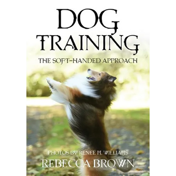 Dog Training: The Soft-Handed Approach - Paperback