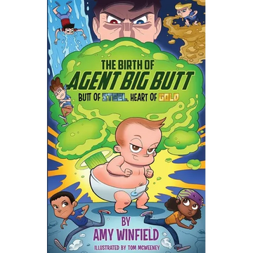 The Birth Of Agent Big Butt: Butt Of Steel, Heart Of Gold - Paperback