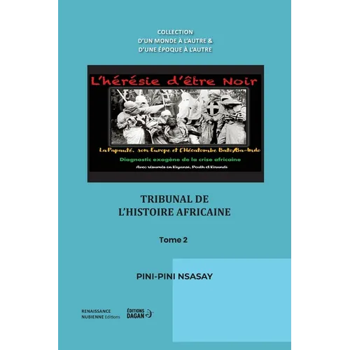 L'hérésie d'être noir. La papauté, son Europe et leur terreur contre les Africains. Diagnostic exogène de la crise Africaine