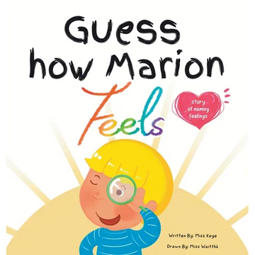 Guess How Marion Feels: Story of Naming Feelings - Hardcover