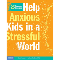 Help Anxious Kids in a Stressful World: 25 Classroom Strategies - Paperback