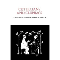 Cistercians and Cluniacs: St. Bernard's Apologia to Abbot William Volume 1 - Paperback