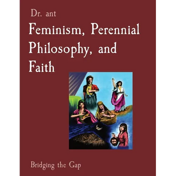 Feminism, Perennial Philosophy, and Faith: Bridging the Gap - Paperback