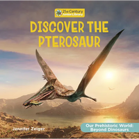 Discover the Pterosaur - Library Binding