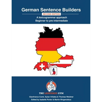German Sentence Builders - A Lexicogrammar approach - Second Edition: GERMAN SENTENCE BUILDERS - Beginner to Pre-intermediate - Paperback