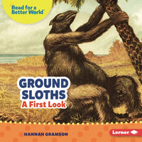 Ground Sloths: A First Look - Library Binding