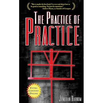 The Practice of Practice: How to Boost Your Music Skills - Paperback