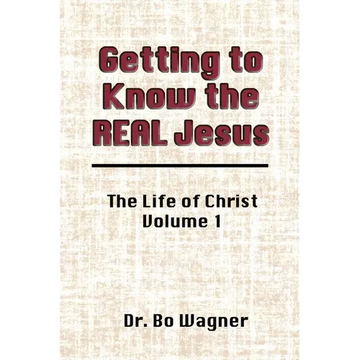 Getting to Know the Real Jesus: The Life of Christ: Volume 1 - Paperback