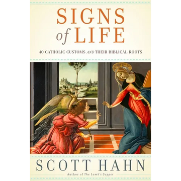 Signs of Life: 40 Catholic Customs and Their Biblical Roots - Hardcover