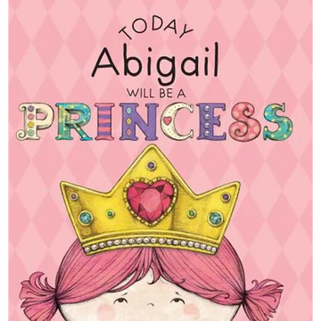 Today Abigail Will Be a Princess - Hardcover