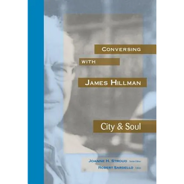 Conversing with James Hillman City & Soul - Paperback