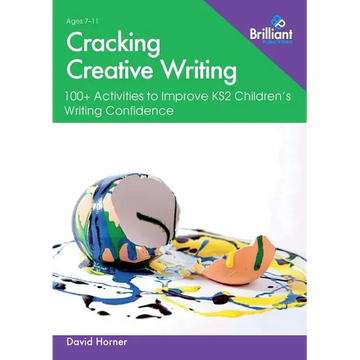 Cracking Creative Writing in KS2: 100+ Activities to Improve Key Stage 2 Children's Writing Confidence - Paperback