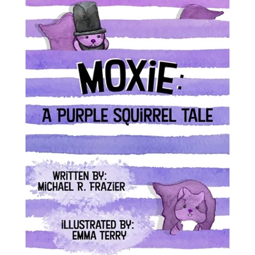 Moxie: A Purple Squirrel Tale