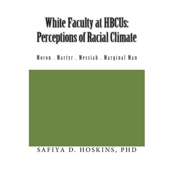 White Faculty at HBCUs: Perceptions of Racial Climate - Paperback
