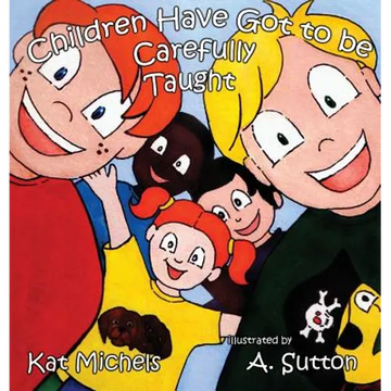 Children Have Got to Be Carefully Taught - Hardcover