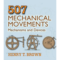 507 Mechanical Movements: Mechanisms and Devices - Paperback