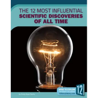 The 12 Most Influential Scientific Discoveries of All Time - Library Binding
