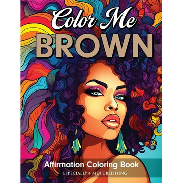 Color Me Brown: Affirmation Coloring Book - Paperback