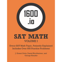 1600.io SAT Math Orange Book Volume I: Every SAT Math Topic, Patiently Explained - Paperback