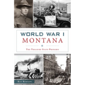 World War I Montana: The Treasure State Prepares