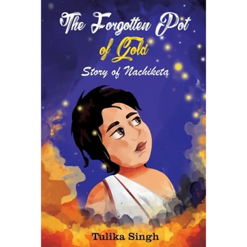 The Forgotten Pot of Gold - Story of Nachiketa - Paperback