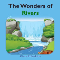 The Wonders of Rivers: Informative and Fun Nature Book for Kids Ages 4-8 - Paperback