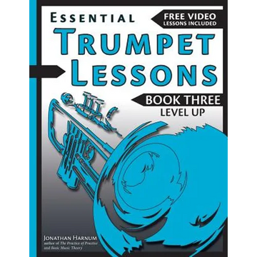 Essential Trumpet Lessons, Book 3: Level Up: Build range, speed, and stamina, plus sound effects, transposing, circular breathing, practice, and more - Paperback