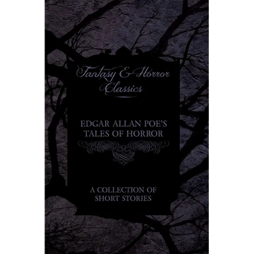 Edgar Allan Poe's Tales of Horror - A Collection of Short Stories (Fantasy and Horror Classics) - Paperback