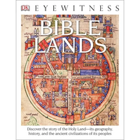 Eyewitness Bible Lands: Discover the Story of the Holy Land - Paperback