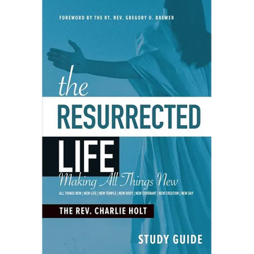The Resurrected Life Study Guide: Making All Things New - Paperback