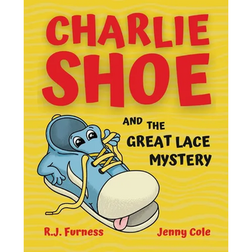 Charlie Shoe and the Great Lace Mystery: Learn How To Tie Your Shoelaces - Paperback
