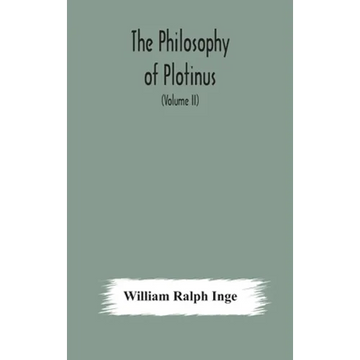 The Philosophy Of Plotinus; The Gifford Lectures At St. Andrews, 1917-1918 (Volume Ii) - Hardcover