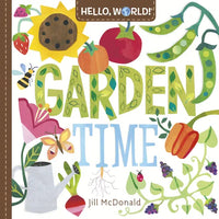 Hello, World! Garden Time: A Book of Plants and Gardening for Kids - Board Book