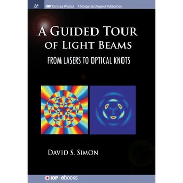 A Guided Tour of Light Beams: From Lasers to Optical Knots - Paperback