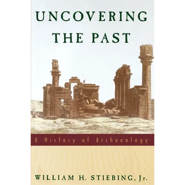 Uncovering the Past: A History of Archaeology - Paperback